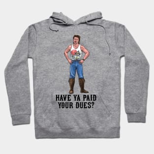 Have Ya Paid Your Dues? Hoodie